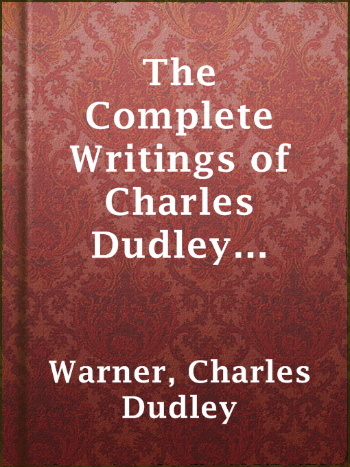 Title details for The Complete Writings of Charles Dudley Warner — Volume 4 by Charles Dudley Warner - Available